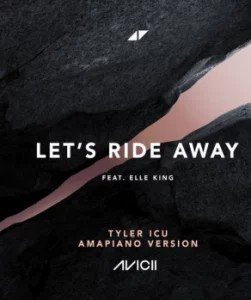 Avicii – Let’s Ride Away (Tyler ICU Amapiano Version – Instrumental) ft Tyler ICU & Elle King
