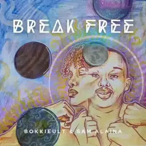 BOKKIEULT – Break Free ft Sam Alaina