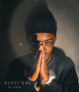 DJ Mavu – Dlozi’kal