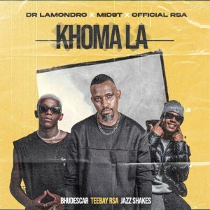 Dr. Lamondro – Khoma La ft Mid9t, Officixl RSA, Bhudescar, TeeBay RSA & JazzShakes