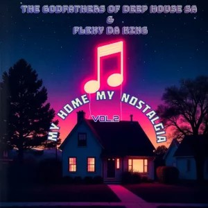 ALBUM: Flexy Da King & The Godfathers Of Deep House SA – My Home My Nostalgia, Vol. 2
