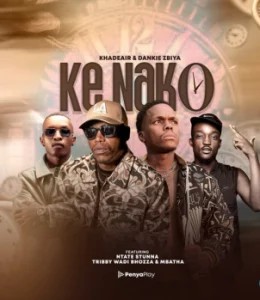 Khadeair – Ke Nako ft Dankie Zbiya, Ntate Stunna, Tribby Wa Di Bhozza & Mbatha