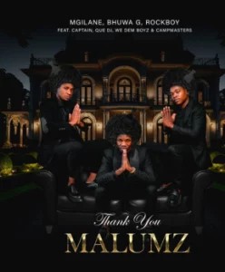 Mgilane – Thank You Malumz ft Bhuwa G, Rockboy, Captain, Que Dj, We Dem Boyz & Campmasters