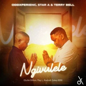 Oddxperienc – Ngivulele ft Star A, Terry Bell, May L, Quikk Billion, Kadre & Eskey 909
