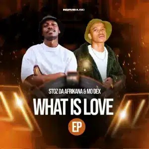 Stoz Da Afrikana – What Is Love ft MO Dex