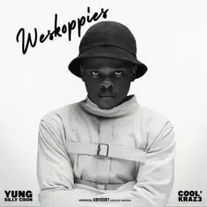 Yung Silly Coon – Weskoppies ft Cool`kraz3