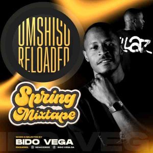 Bido-Vega – Umshiso Reloaded Spring Mixtape 2025