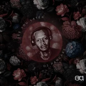 EP: DJ Pancake – See You Later