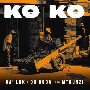 Da’Luk – Ko Ko ft Dr Duda & Mthunzi