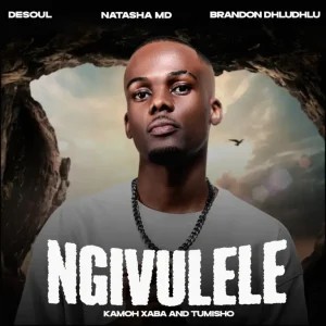 De Soul – Ngivulele ft NATASHA MD, Brandon Dhludhlu, Kamoh Xaba & Tumisho