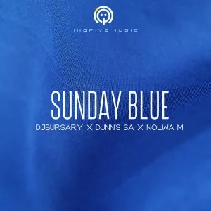 EP: Djbursary, Dunn’s SA & Nolwa M – Sunday Blue
