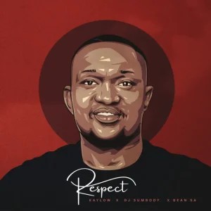 EP: Kaylow, DJ Sumbody & Bean RSA – Respect