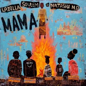 Lodilla – Mama ft Soulem & Natasha MD