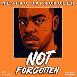 EP: Nestro DaProducer – Not Forgotten