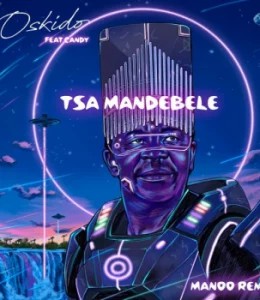 Oskido – Tsa Ma Ndebele (Manoo Extended Remix) ft Candy Tsamandebele
