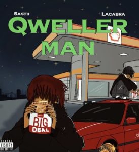 Sastii – Qweller Man ft LaCabra
