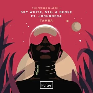 Sky White – Tamba ft Stil, Bense & Jo Choneca