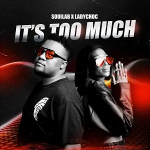 SoulLab – It’s Too Much ft LadyChoc