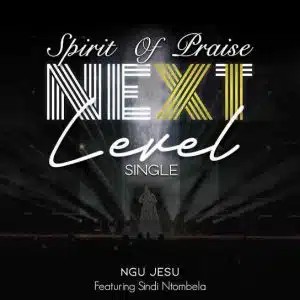 Spirit Of Praise 11 – Ngu Jesu (Bayede) ft Sindi Ntombela