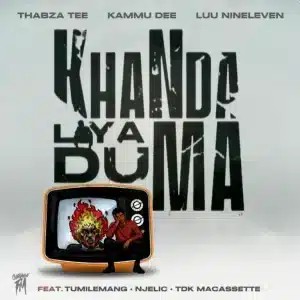 Thabza Tee – Khanda liya duma ft Luu Nineleven, Kammu Dee, TDK Macassette, Tumilemang & Njelic