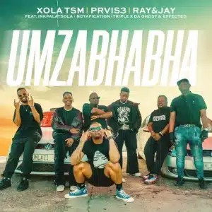 Xola TSM – Mzabhabha ft PRVIS3, Ray&Jay, InkPalatsola, Notafication, Triple X Da Ghost & Effected