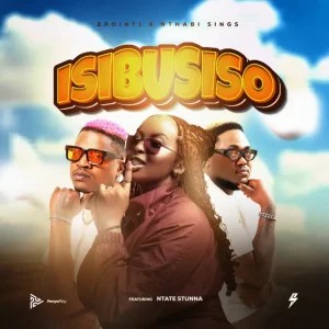 2point1 – Isibusiso ft Nthabi Sings & Ntate Stunna