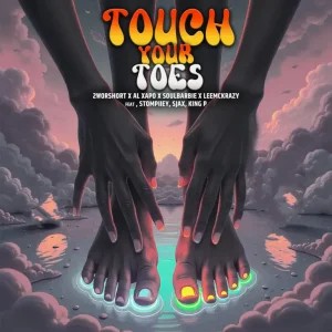 2woshort – Touch Your Toes ft AI Xapo, Soul Barbie, LeeMcKrazy, Stompiiey, Sjax & King P
