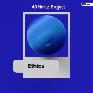 60 Hertz Project – Ethics