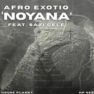 Afro Exotiq – Noyana (Extended Mix) ft Sazi Cele