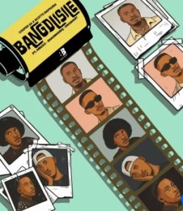 Cooper SA – Bangdlisile ft Scotts Maphuma, Mbuxx, Shaunmusiq & 2woshort