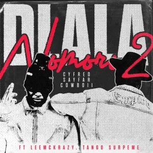 Cyfred – Nomoro 2 (Dlala) ft Sayfar, Cowboii, LeeMcKrazy & Tango Supreme