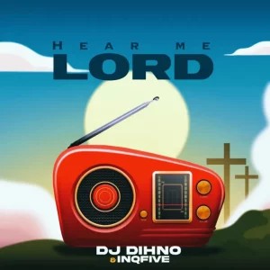 ALBUM: DJ DIHNO & InQfive – Hear Me Lord