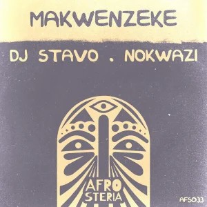 DJ Stavo – Makwenzeke (Original Mix) ft Nokwazi DJ Stavo – Makwenzeke (Original Mix) ft Nokwazi