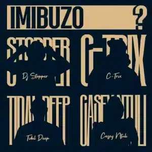 DJ Stopper – Imibuzo ft C-TRIX, Tidaldeep & Casey Ntuli