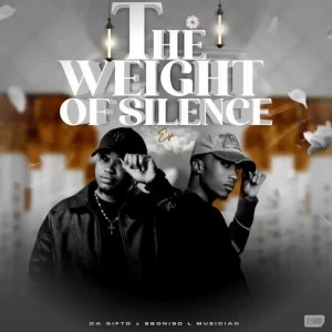 EP: Da Gifto & Sboniso L Musician – The Weight Of Silence