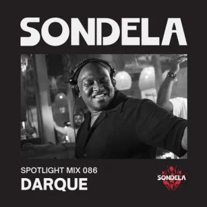 ALBUM: Darque – Sondela Spotlight 086 (Afro-House / Afrotech Mix)