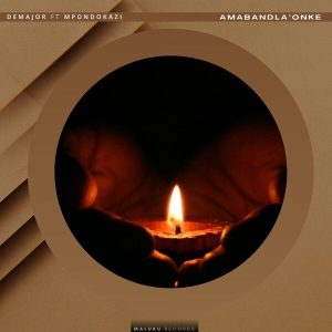 DeMajor – Amabandla’Onke (Spiritual Mix) ft Mpondokazi
