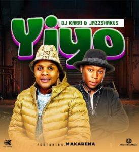 Dj Karri – Yiyo ft Jazz Shakes & Makarena