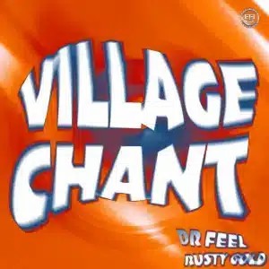 Dr Feel – Village Chant (Extended Mix) ft Rusty Gold