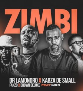 Dr. Lamondro – Zimbi ft Kabza De Small, Fanzo, Brown Deluxe & MRD