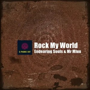 Endearing Souls – Rock My World (Original Mix) ft Mr Mluu