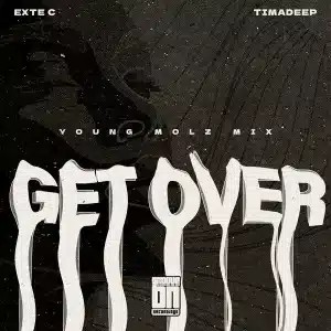 Exte C – Get Over (Young Molz Funky Groove Mix) ft TimAdeep