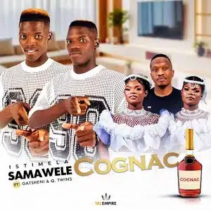 Istimela Samawele – Cognac ft Gatsheni & Q Twins