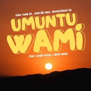 King Tone SA – Umuntu wami ft Josh Deman, BanzoSinas SA, Casey Ntuli & Sesh Onice