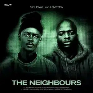 MOH WAH – The Neighbours ft Low Tea & Zito Mowa