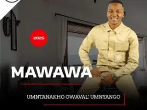 Mawawa – Umntanakho owavala umnyango ft Shenge wasehlalankosi
