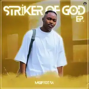 Mgiftoz SA – Striker of God ft Mlwazino, Leodeep & Nt Soul