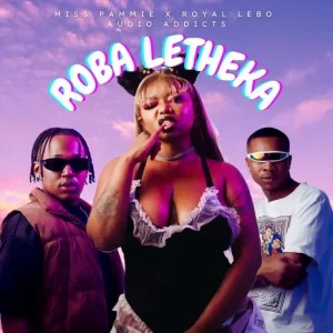 Miss Pammie – Roba Letheka ft Royal Lebo & Audio Addicts