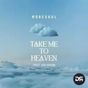 MoreSoul – Take Me To Heaven ft Dav Risen