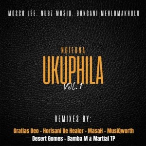 EP: Mosco Lee, Nubz MusiQ & Bongani Mehlomakhulu – Ngifuna Ukuphila, Vol. 1